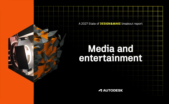Autodesk state of design make media and entertainment